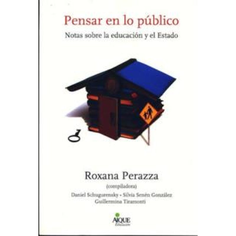 PENSAR EN LO PUBLICO NOTAS SOBRE LA EDUCACION Y EL ESTADO