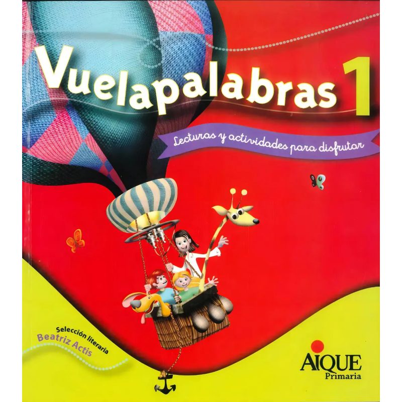 VUELAPALABRAS 1 AIQUE LECTURAS Y ACTIVIDADES PARA DISFR