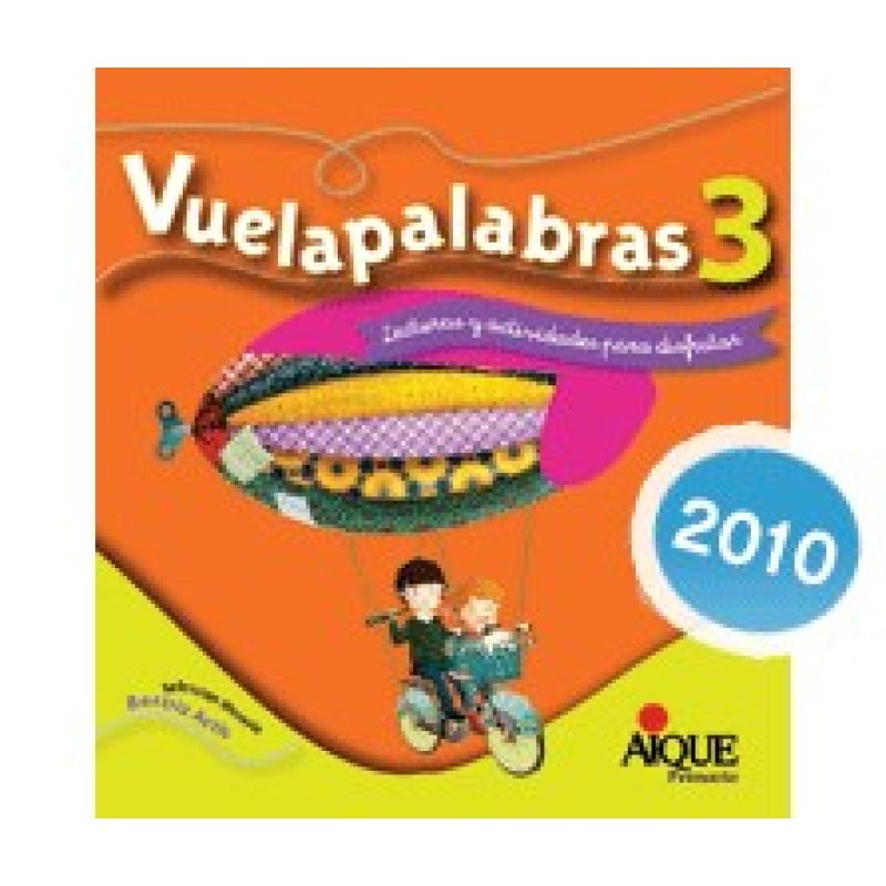 VUELAPALABRAS 3 AIQUE LECTURAS Y ACTIVIDADES PARA DISFR