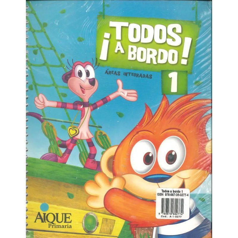 TODOS A BORDO 1 AIQUE AREAS INTEGRADAS (CON ANTOLOGIA P ARA PEQUEÑOS NAVEGANTES)