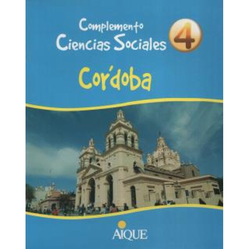 COMPLEMENTO CIENCIAS SOCIALES 4 AIQUE CORDOBA (NOVEDAD 2013)