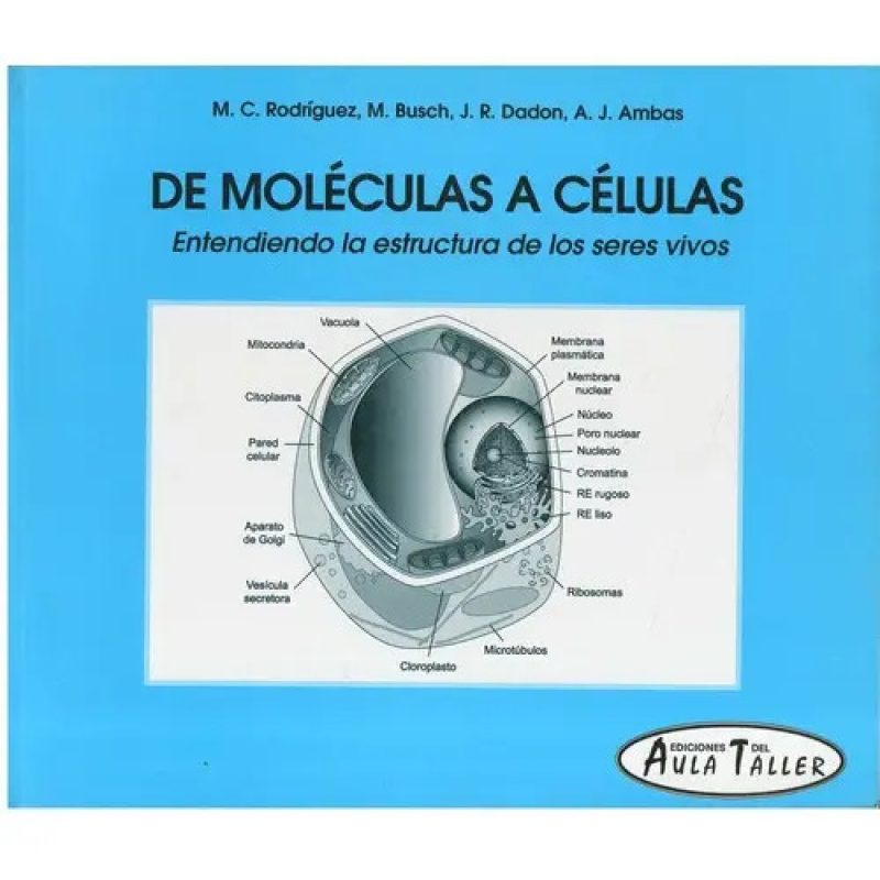 DE MOLECULAS A CELULAS ENTENDIENDO LA ESTRUCTURA DE LOS SERES VIVOS