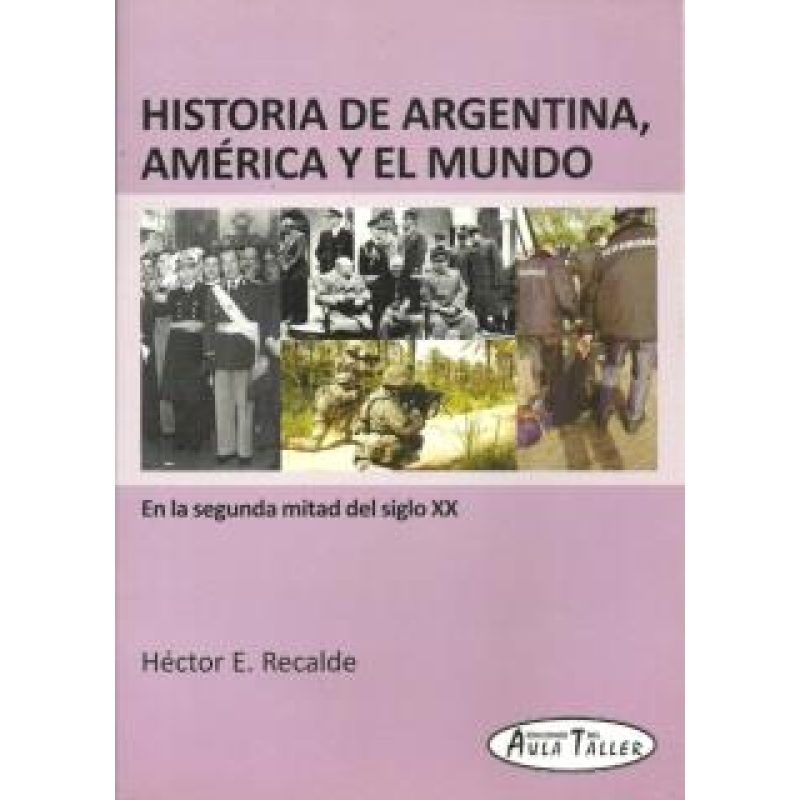 HISTORIA DE ARGENTINA AMERICA Y EL MUNDO EN LA SEGUNDA MITAD DEL SIGLO XX