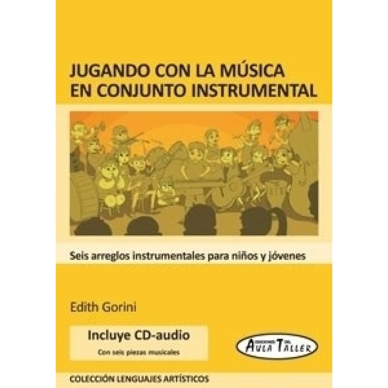 JUGANDO CON LA MUSICA EN CONJUNTO INSTRUMENTAL (INCLUYE CD-AUDIO) (LENGUAJES ARTISTICOS)