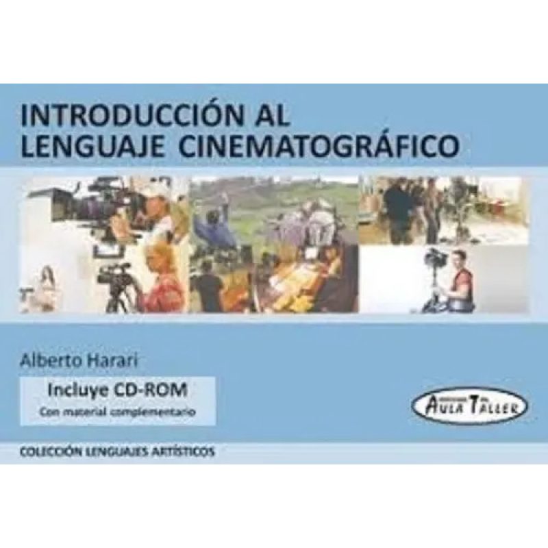 INTRODUCCION AL LENGUAJE CINEMATOGRAFICO (INCLUYE CD-ROM CON MATERIAL COMPLEMENTARIO)