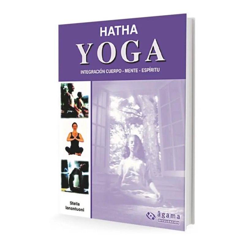 HATHA YOGA INTEGRACION CUERPO MENTE ESPIRITU