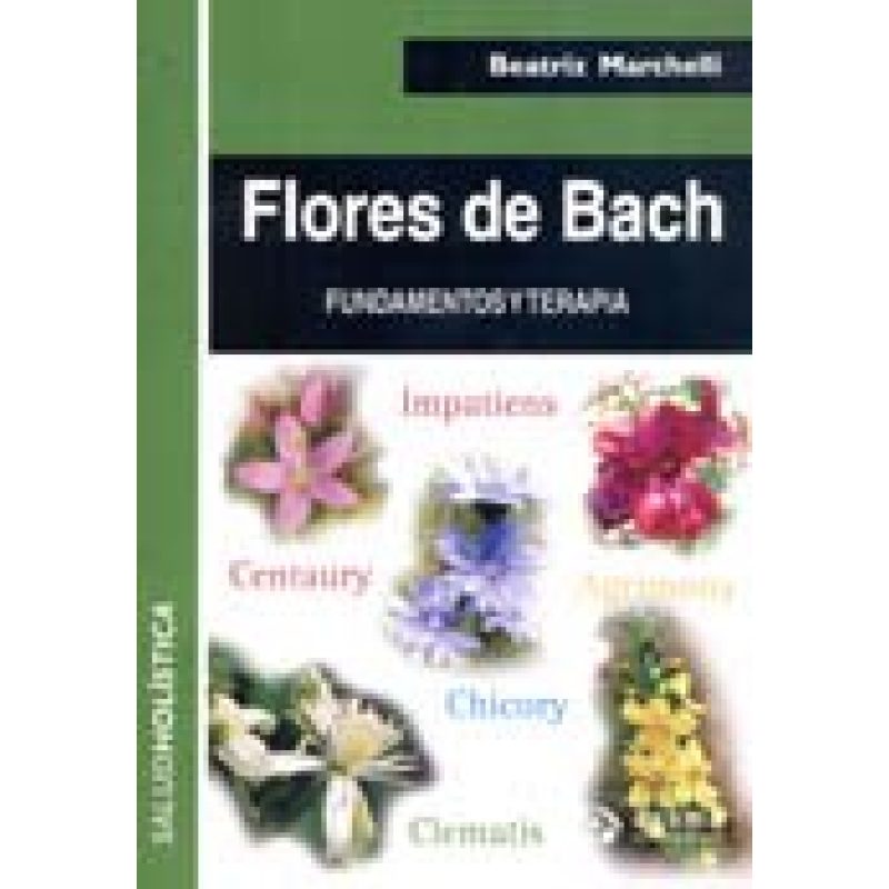 FLORES DE BACH FUNDAMENTOS Y TERAPIA