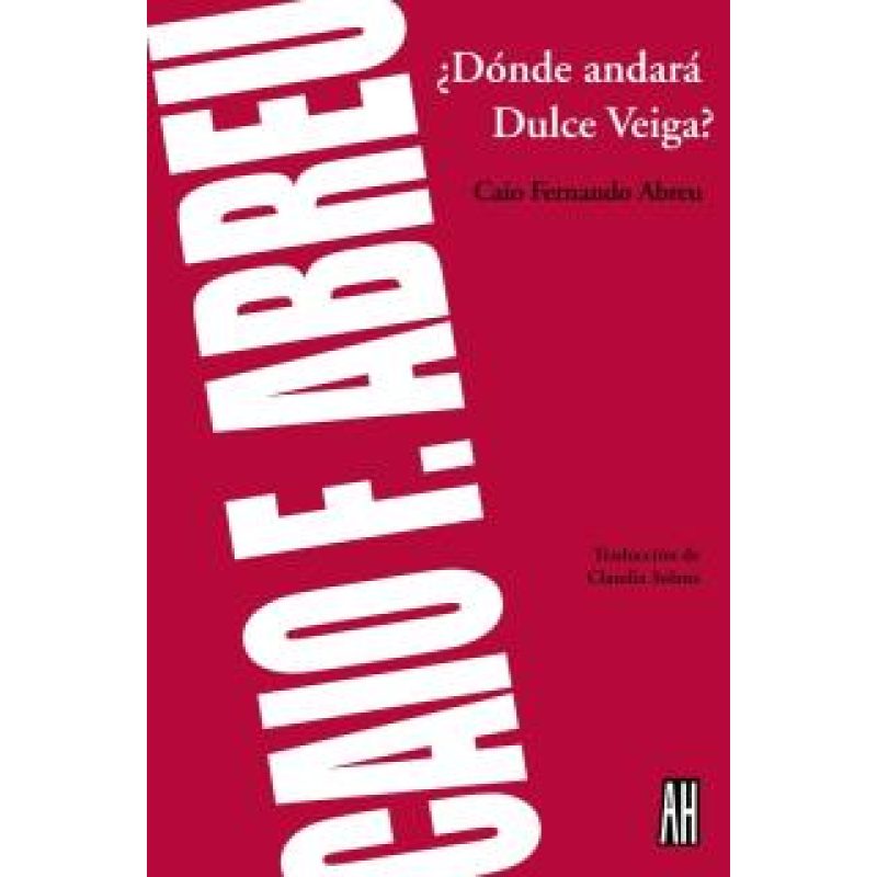 DONDE ANDARA DULCE VEIGA (COLECCION NARRATIVAS)