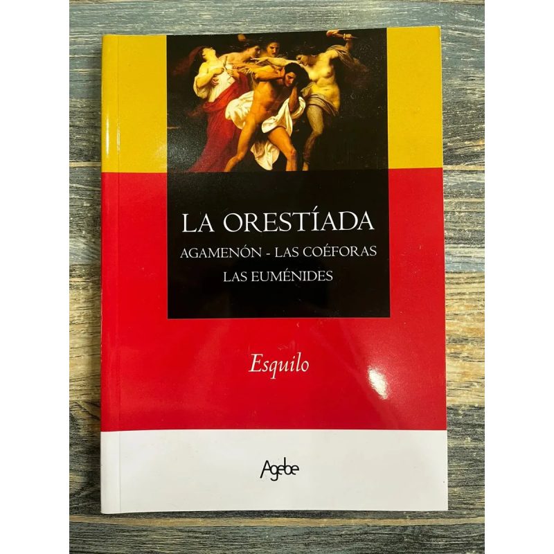 ORESTIADA / AGAMENON / COEFORAS / EUMENIDES