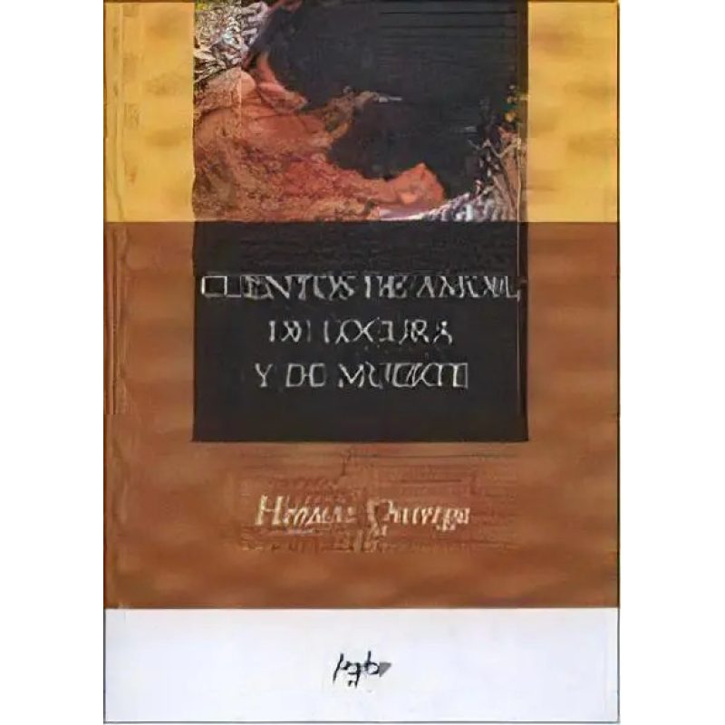 CUENTOS DE AMOR DE LOCURA Y DE MUERTE