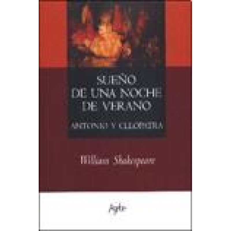 SUEÑO DE UNA NOCHE DE VERANO - ANTONIO Y CLEOPATRA (RUSTICA)