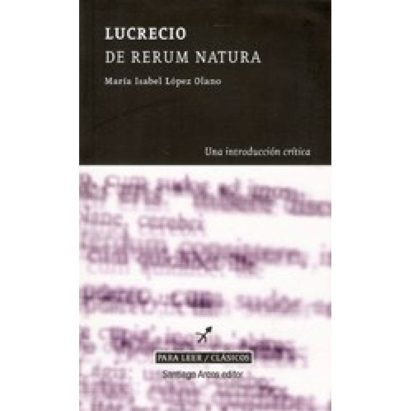 DE RERUM NATURA LUCRECIO UNA INTRODUCCION CRITICA (PARA LEER /CLASICOS)