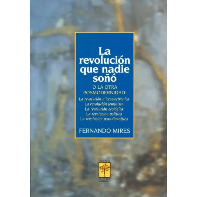 REVOLUCION QUE NADIE SOÑO O LA OTRA POSMODERNIDAD