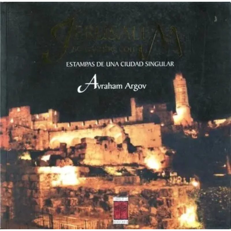 JERUSALEM SE ESCRIBE CON M ESTAMPAS DE UNA CIUDAD SINGULAR
