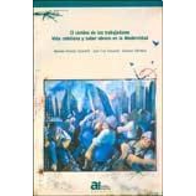 CAMINO DE LOS TRABAJADORES VIDA COTIDIANA Y SABER OBRERO EN LA MODERNIDAD