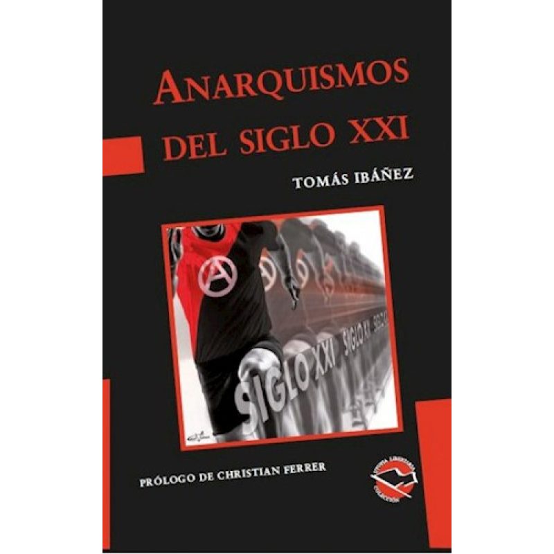 ANARQUISMOS DEL SIGLO XXI (COLECCION UTOPIA LIBERTARIA)