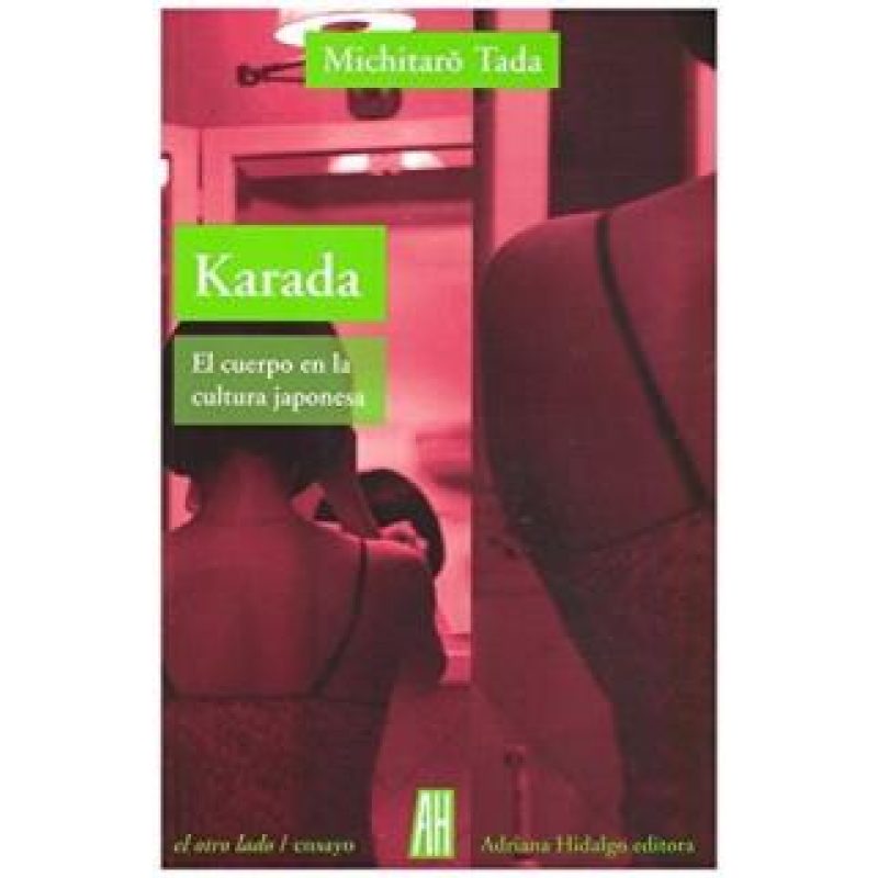 KARADA EL CUERPO EN LA CULTURA JAPONESA (COLECCION EL OTRO LADO / ENSAYO)