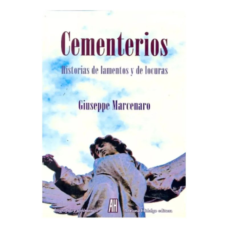 CEMENTERIOS HISTORIAS DE LAMENTOS Y DE LOCURAS (COLECCION BIOGRAFIAS Y TESTIMONIOS)