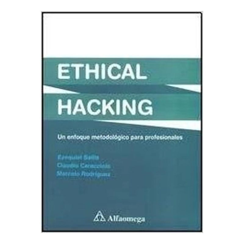 ETHICAL HACKING UN ENFOQUE METODOLOGICO PARA PROFESIONALES