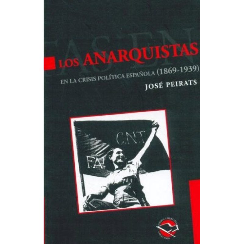 ANARQUISTAS EN LA CRISIS POLITICA ESPAÑOLA (1869-1939)