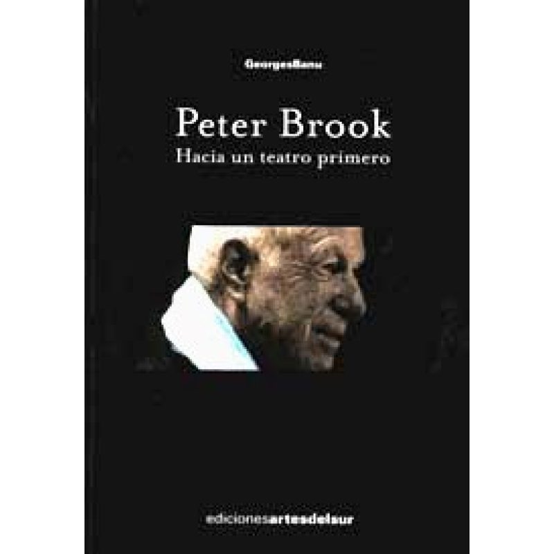 PETER BROOK HACIA UN TEATRO PRIMERO