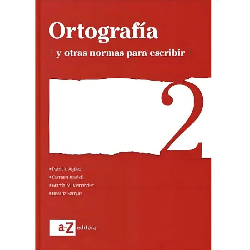 ORTOGRAFIA Y OTRAS NORMAS PARA ESCRIBIR 2 A Z (NOVEDAD 2015)