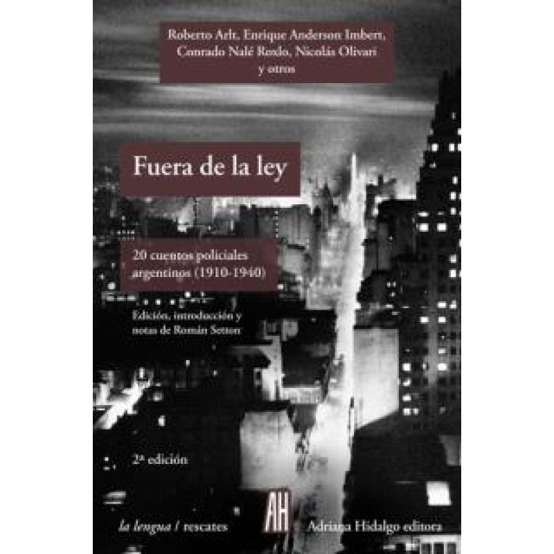 FUERA DE LA LEY 20 CUENTOS POLICIALES ARGENTINOS (1910/1940) (COLECCION LA LENGUA/RESCATES)