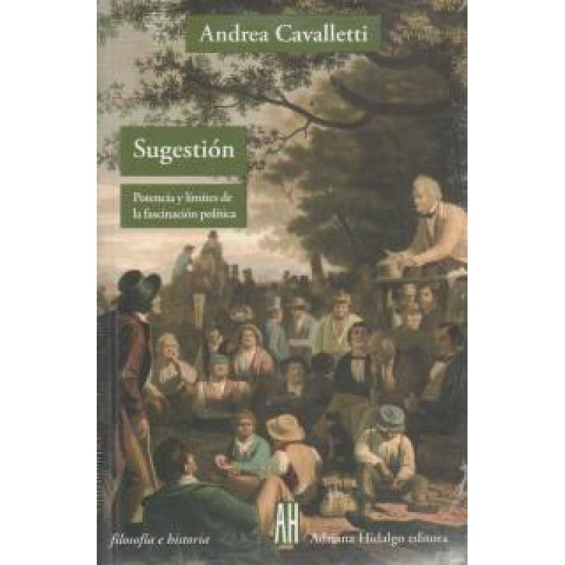 SUGESTION POTENCIA Y LIMITES DE LA FASCINACION POLITICA (COLECCION FILOSOFIA E HISTORIA)