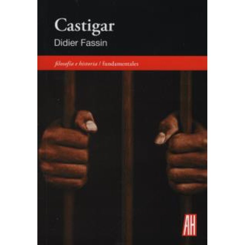 CASTIGAR (COLECCION FILOSOFIA E HISTORIA / FUNDAMENTALES) (BOLSILLO)