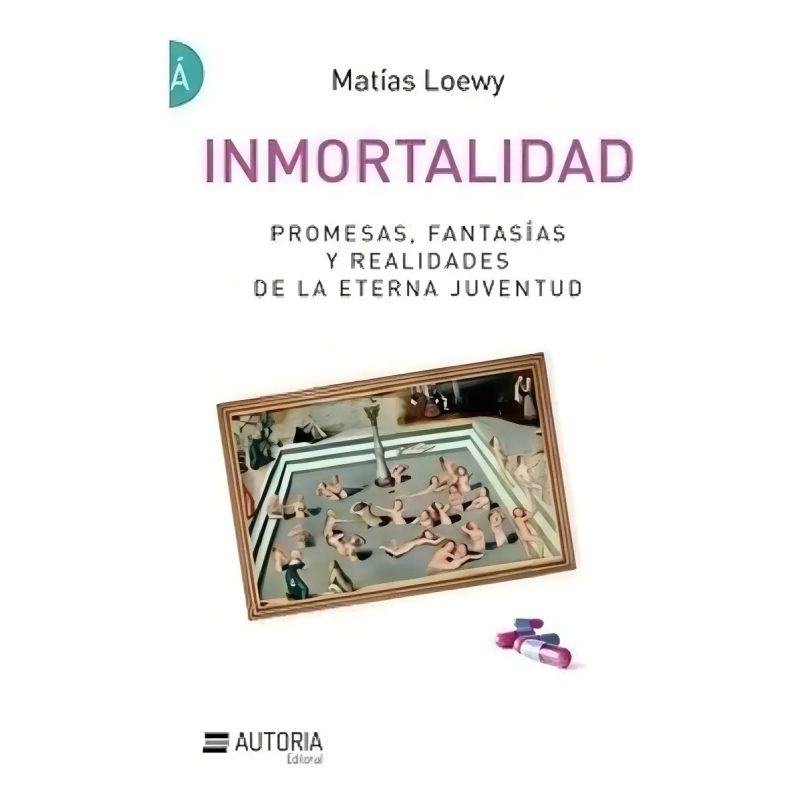 INMORTALIDAD PROMESAS FANTASIAS Y REALIDADES DE LA ETERNA JUVENTUD (RUSTICA)