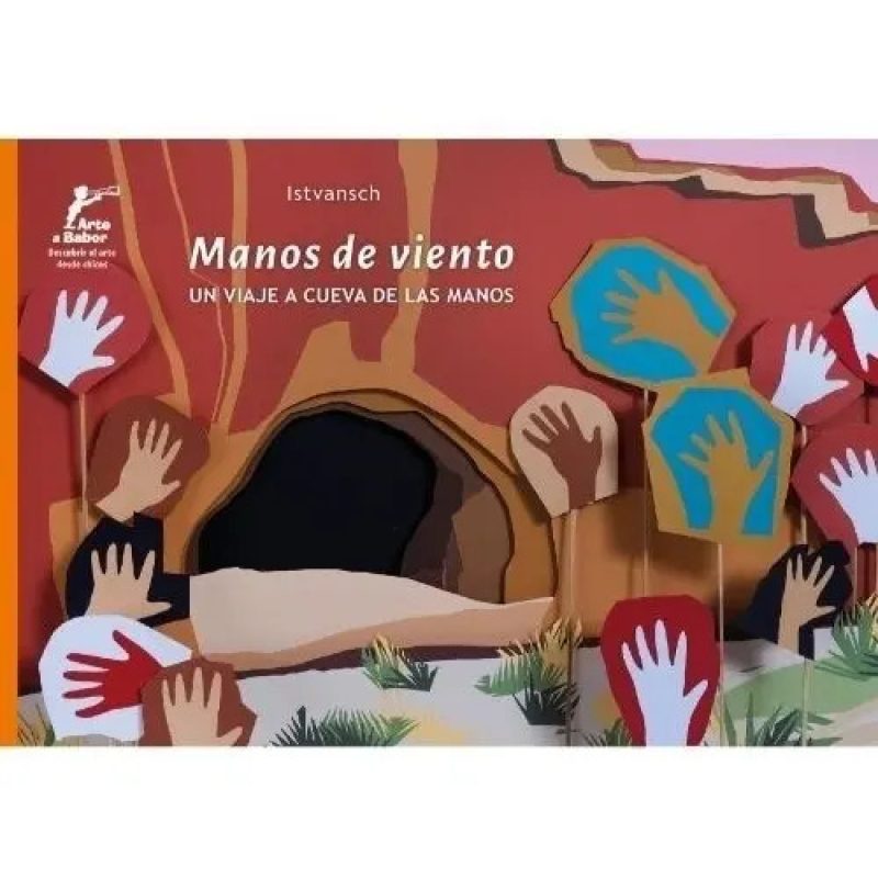 MANOS DE VIENTO UN VIAJE A CUEVA DE LAS MANOS (ILUSTRADO)