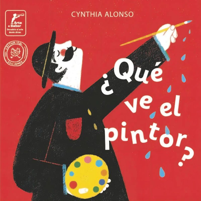 QUE VE EL PINTOR (COLECCION HABIA UNA VEZ UN CUADRO 3) (CARTONE)