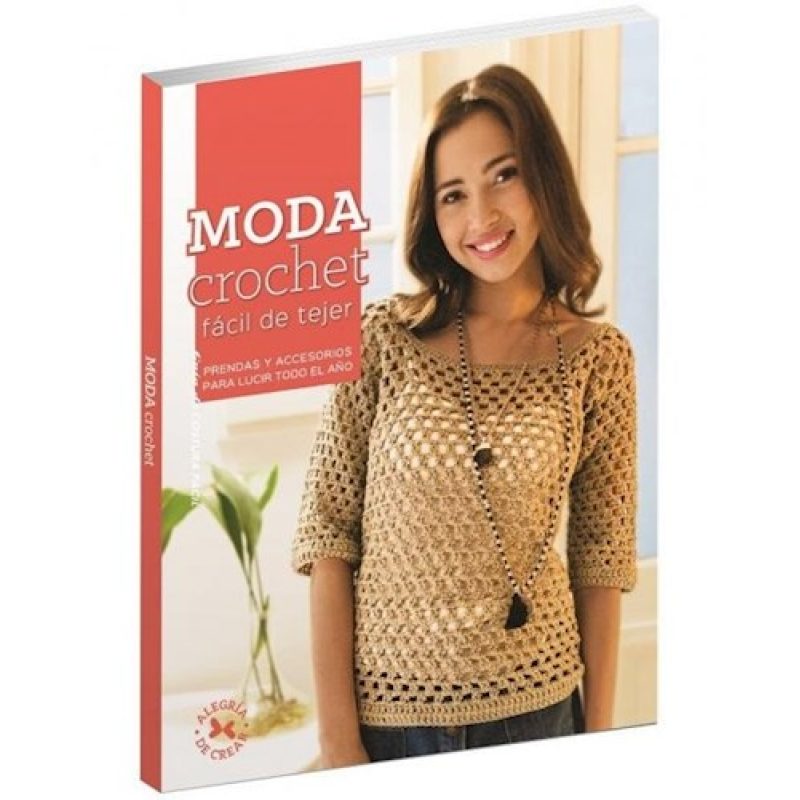 MODA CROCHET FACIL DE TEJER PRENDAS Y ACCESORIOS PARA LUCIR TODO EL AÑO