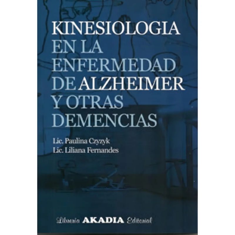 KINESIOLOGIA EN LA ENFERMEDAD DE ALZHEIMER Y OTRAS DEMENCIAS
