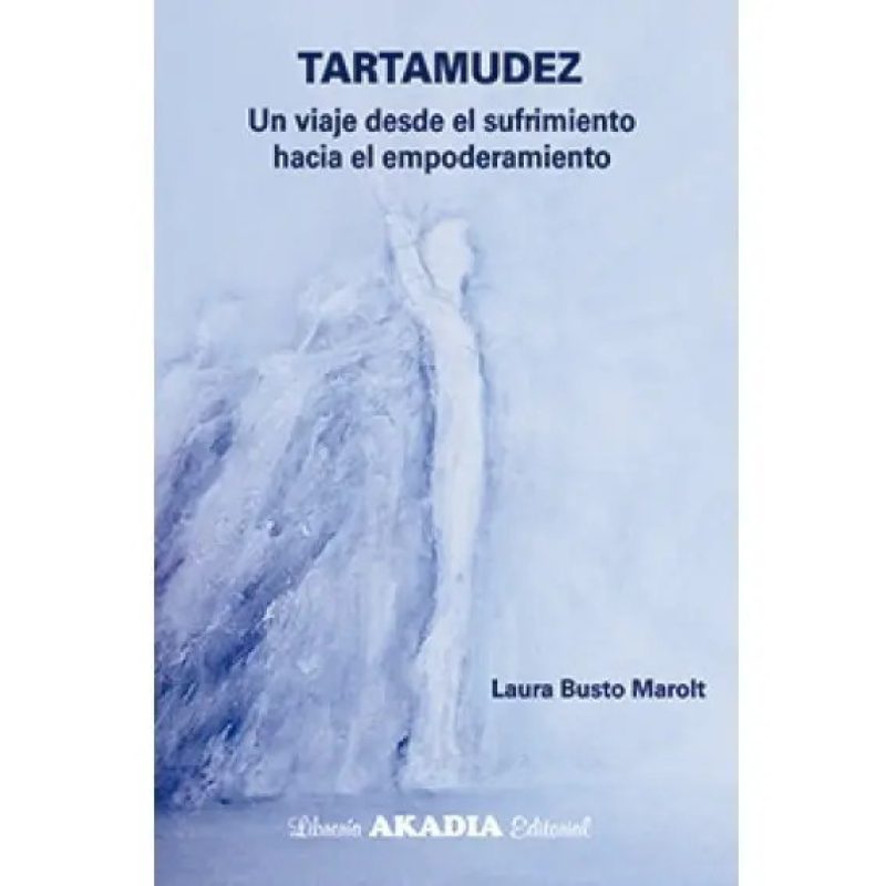 TARTAMUDEZ UN VIAJE DESDE EL SUFRIMIENTO HACIA EL EMPODERAMIENTO