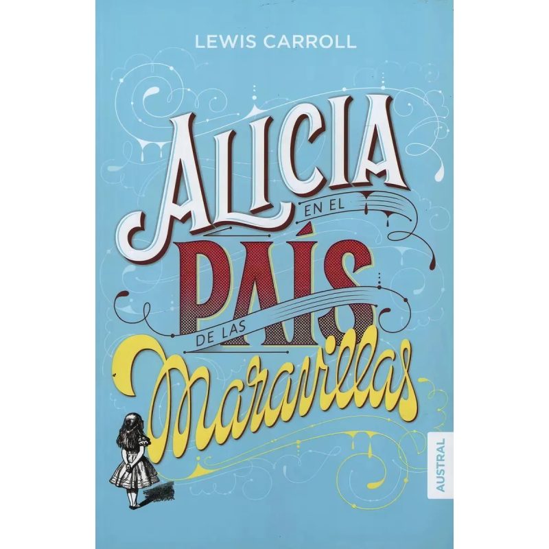 ALICIA EN EL PAIS DE LAS MARAVILLAS (COLECCION AUSTRAL JUVENIL)