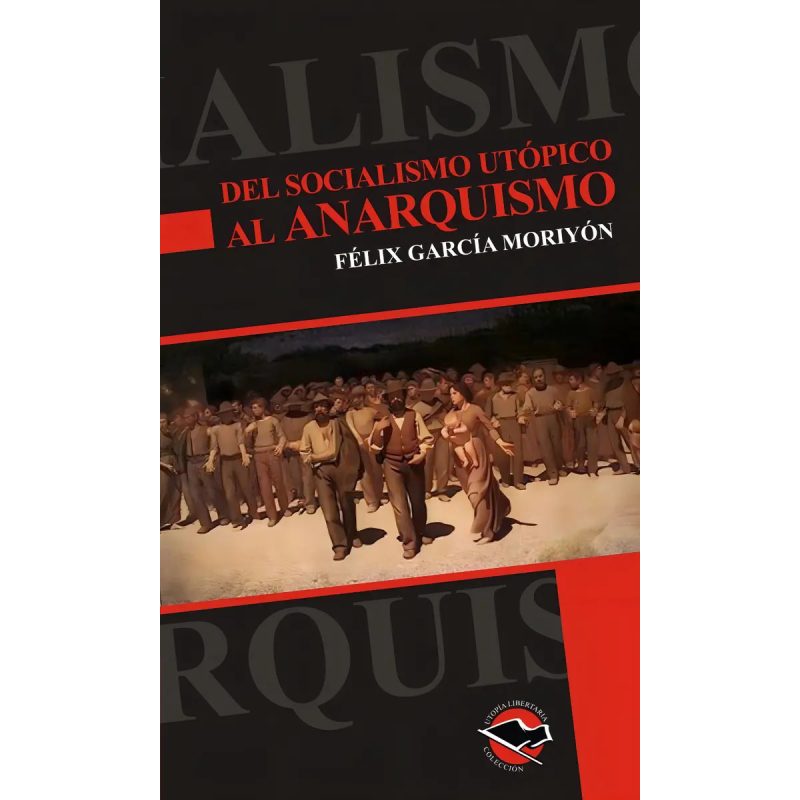 DEL SOCIALISMO UTOPICO AL ANARQUISMO (COLECCION UTOPIA LIBERTARIA)