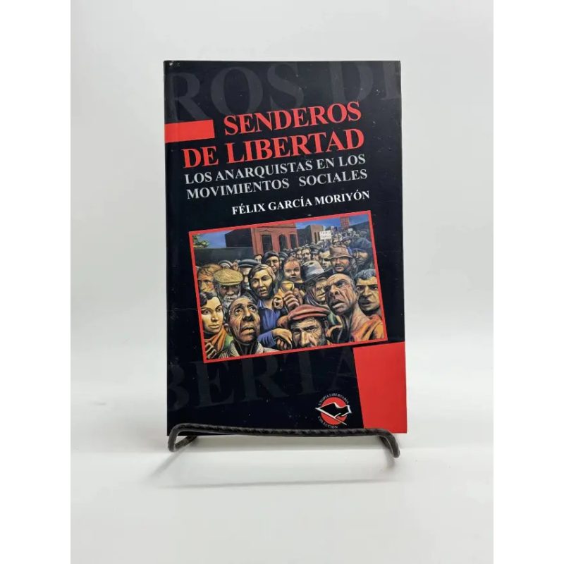SENDEROS DE LIBERTAD LOS ANARQUISTAS EN LOS MOVIMIENTOS SOCIALES (UTOPIA LIBERTARIA)