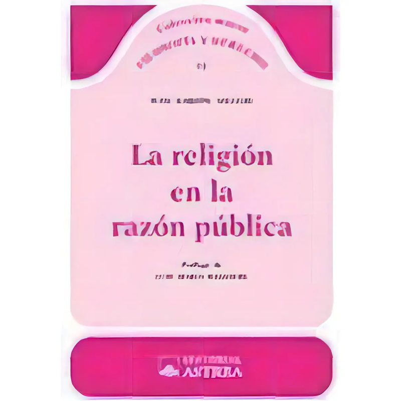 RELIGION EN LA RAZON PUBLICA (COLECCION MAYOR) (FILOSOF IA Y DERECHO 11)