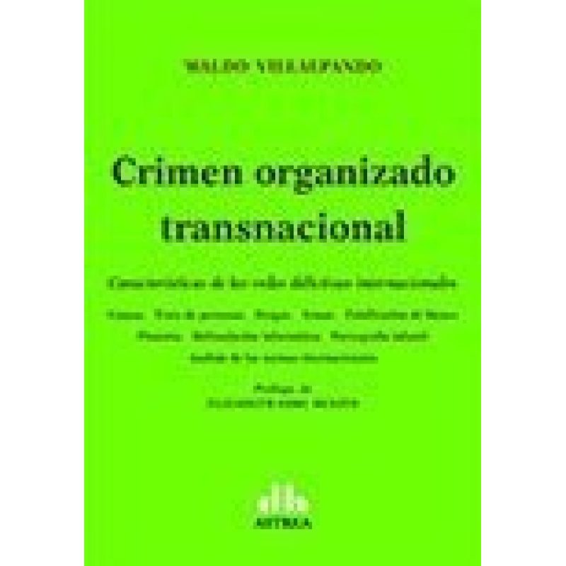 CRIMEN ORGANIZADO TRANSNACIONAL CARACTERISTICAS DE LAS REDES DELICTIVAS INTERNACIONALES