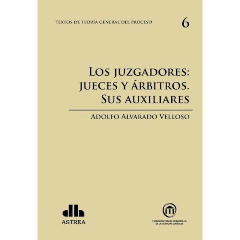 TEORIA GENERAL DEL PROCESO 6 LOS JUZGADORES JUECES Y ARBITROS SUS AUXILIARES
