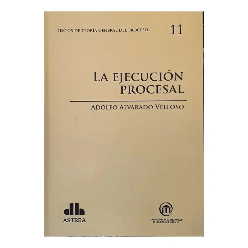 TEORIA GENERAL DEL PROCESO 11 LA EJECUCION PROCESAL