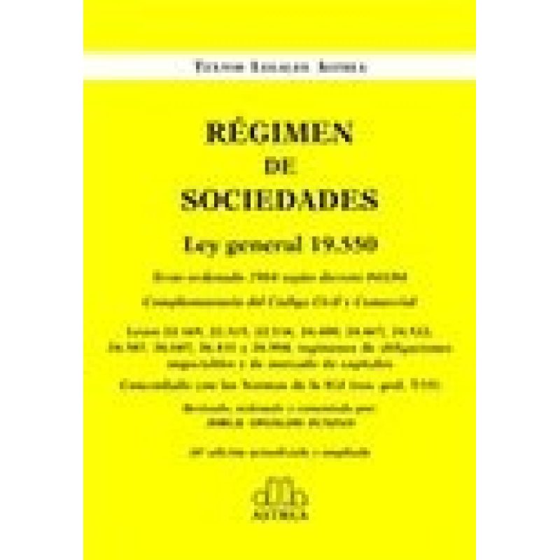 REGIMEN DE SOCIEDADES LEY GENERAL 19550 (26 EDICION ACTUALIZADA Y AMPLIADA) (RUSTICA)