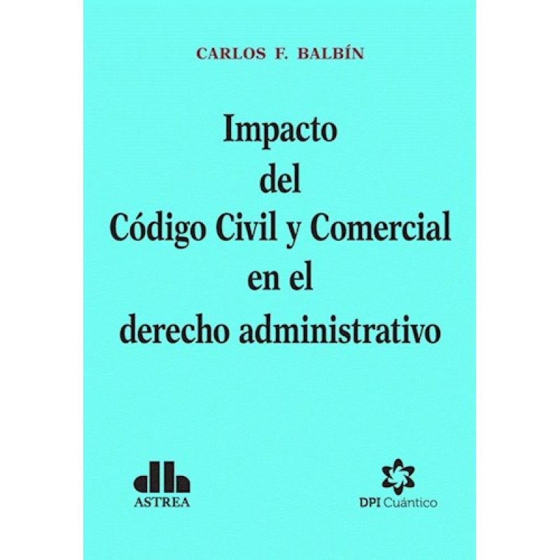 IMPACTO DEL CODIGO CIVIL Y COMERCIAL EN EL DERECHO ADMINISTRATIVO
