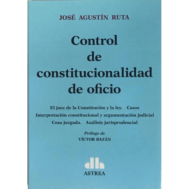 CONTROL DE CONSTITUCIONALIDAD DE OFICIO (PROLOGO DE VICTOR BAZAN)