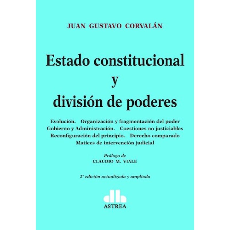 ESTADO CONSTITUCIONAL Y DIVISION DE PODERES (2 EDICION ACTUALIZADA Y AMPLIADA)