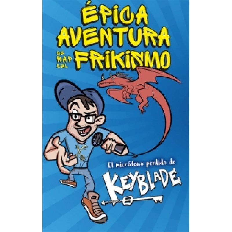 EPICA AVENTURA DE RAP DEL FRIKISM EL MICROFONO PERDIDO DE KEYBLADE (RUSTICA)