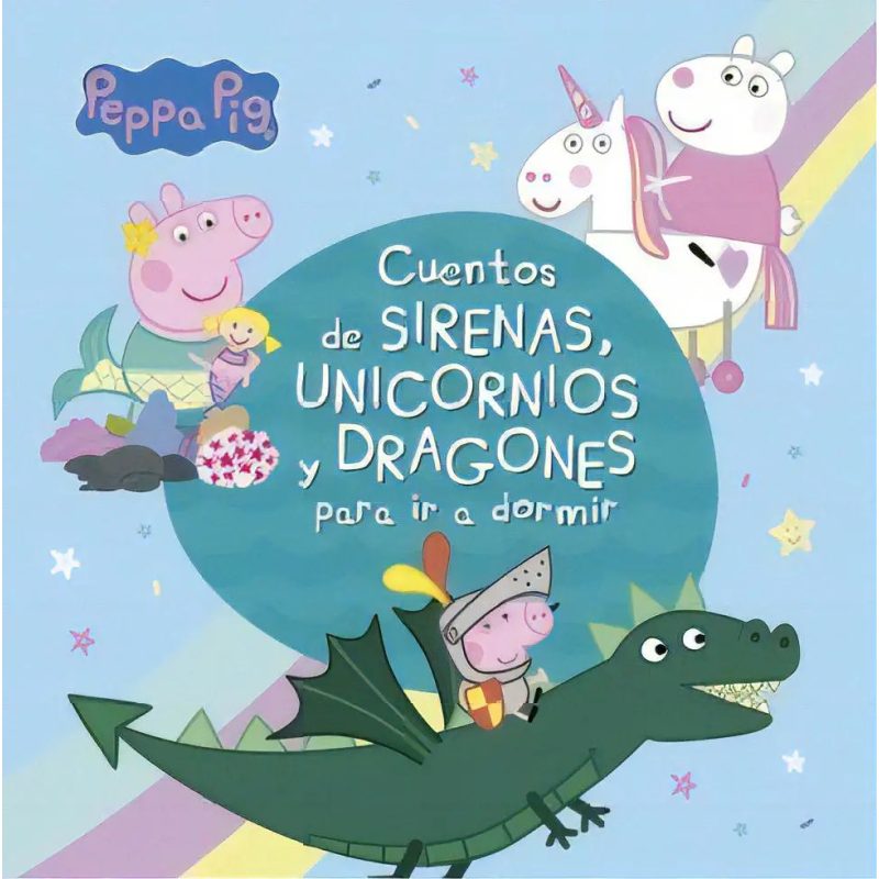 PEPPA PIG CUENTOS DE SIRENAS UNICORNIOS Y DRAGONES PARA IR A DORMIR