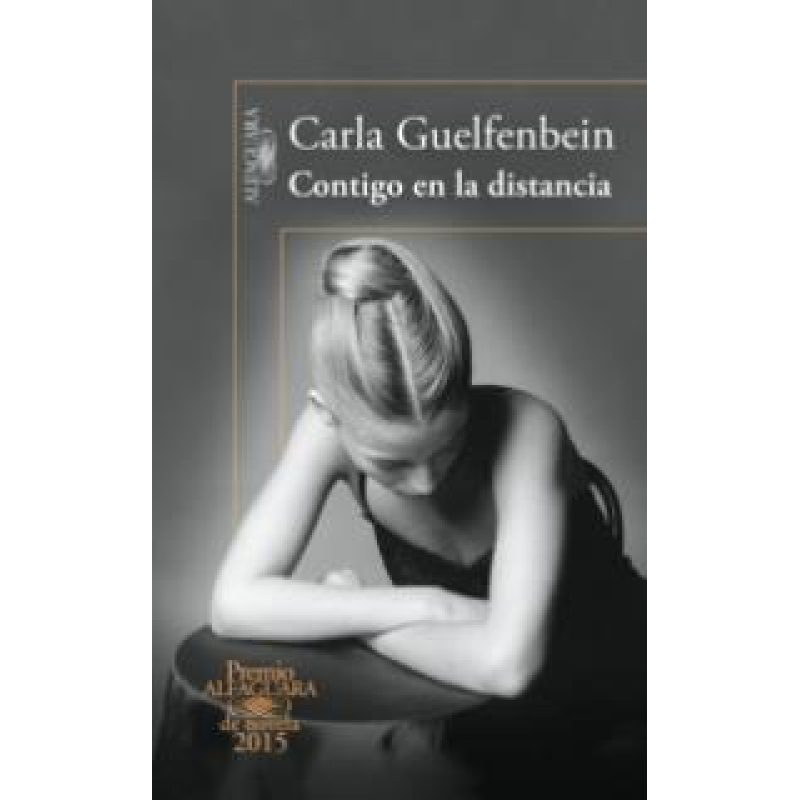 CONTIGO EN LA DISTANCIA (PREMIO ALFAGUARA DE NOVELA 2015)