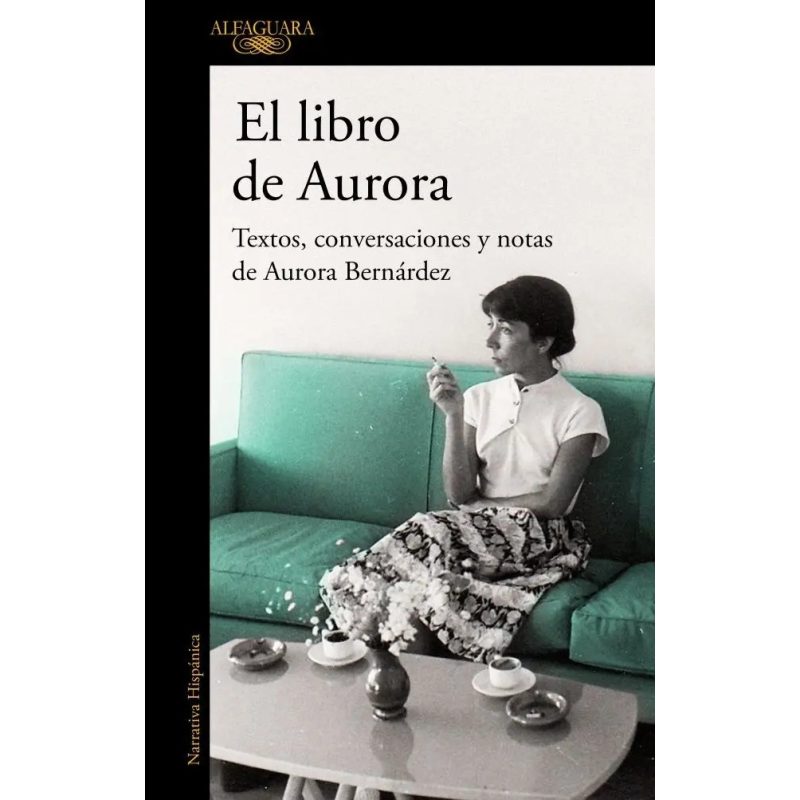LIBRO DE AURORA TEXTOS CONVERSACIONES Y NOTAS DE AURORA BERNARDEZ (COLECCION NARRATIVA HISPANICA)